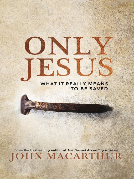 Title details for Only Jesus by John F. MacArthur - Available